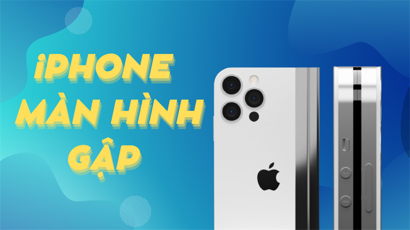 iPhone màn hình gập iPhone màn hình gập
