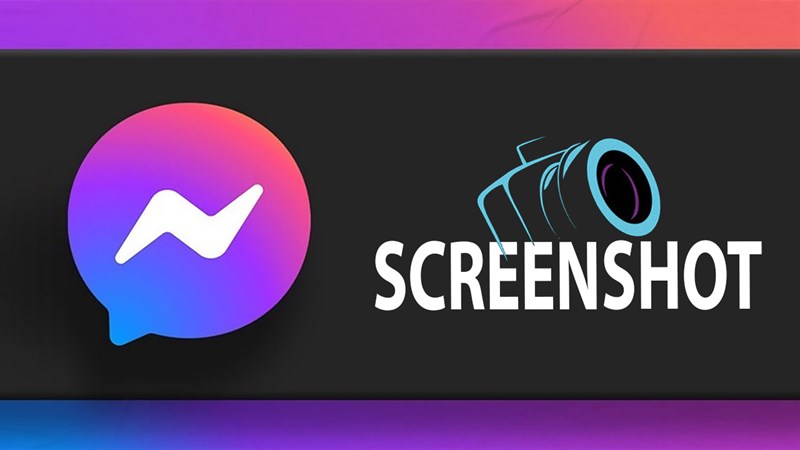 Messenger đã được cập nhật tính năng thông báo khi chụp ảnh màn hình