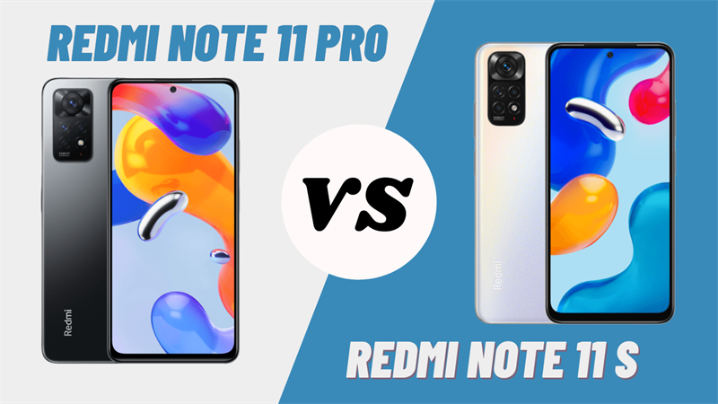 so-sanh-redmi-note-11-pro-va-redmi-note-11-s-0 so-sanh-redmi-note-11-pro-va-redmi-note-11-s-0