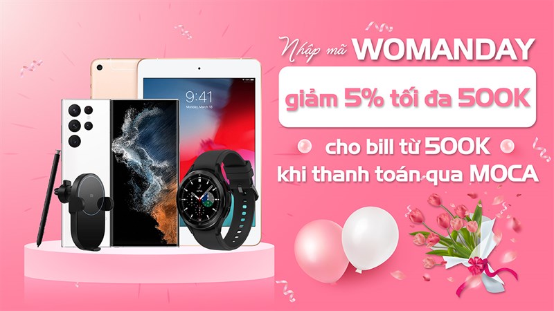 Thanh toán qua Moca, nhập WOMANDAY giảm đến 500K khi mua sắm tại TGDĐ Thanh toán qua Moca, nhập WOMANDAY giảm đến 500K khi mua sắm tại TGDĐ