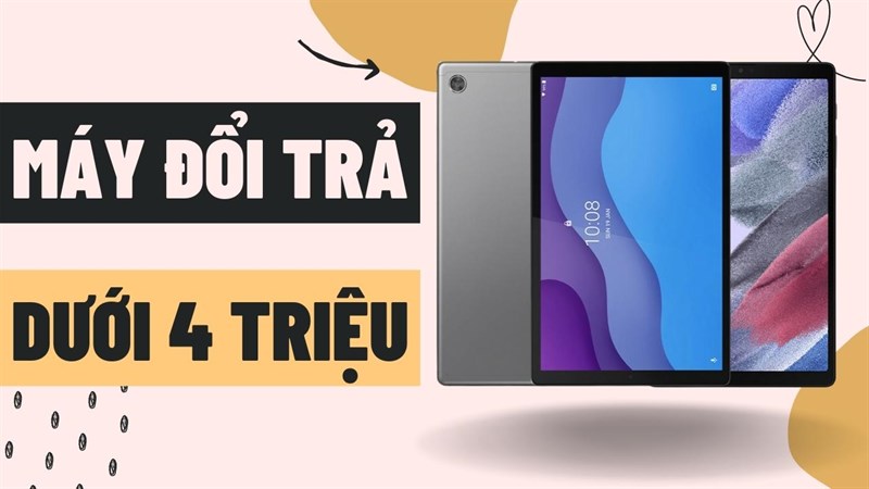 Máy tính bảng đổi trả dưới 4 triệu
