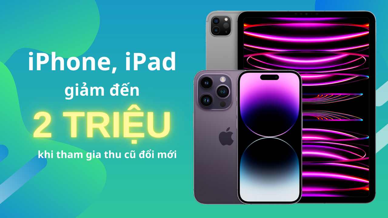 TopZone - iPhone, iPad - Hỗ trợ đến 2.000.000đ khi tham gia thu cũ đổi mới