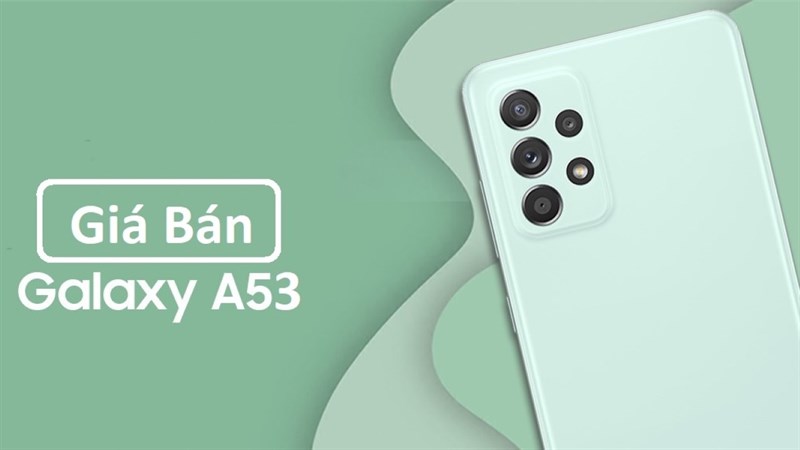 Đây có thể là giá bán Galaxy A53 Đây có thể là giá bán Galaxy A53
