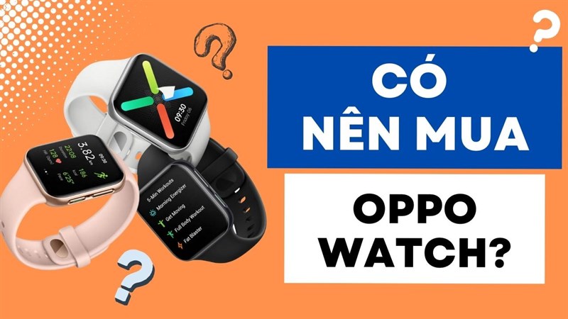 Có nên mua OPPO Watch