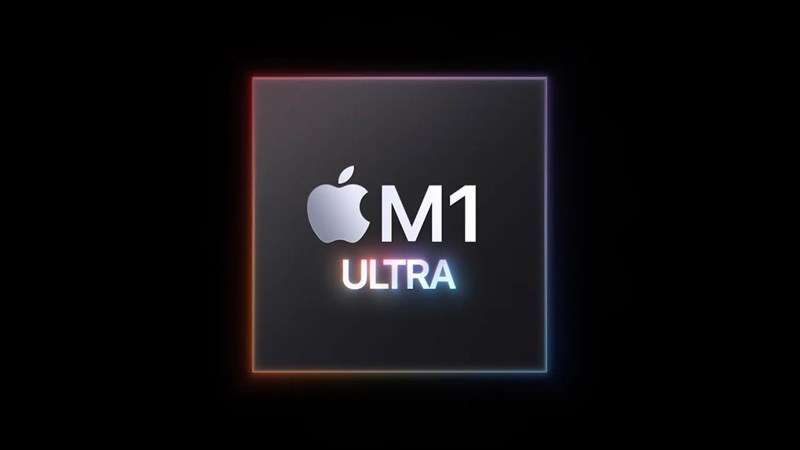 Apple ra mắt vi xử lý cao cấp mới với tên gọi Apple M1 Ultra