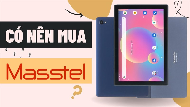 Có nên mua máy tính bảng Masstel Có nên mua máy tính bảng Masstel