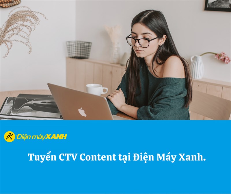 Tuyển CTV Content Điện Máy Xanh Tuyển CTV Content Điện Máy Xanh