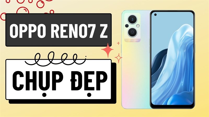 OPPO Reno7 Z 5G chụp ảnh có đẹp không