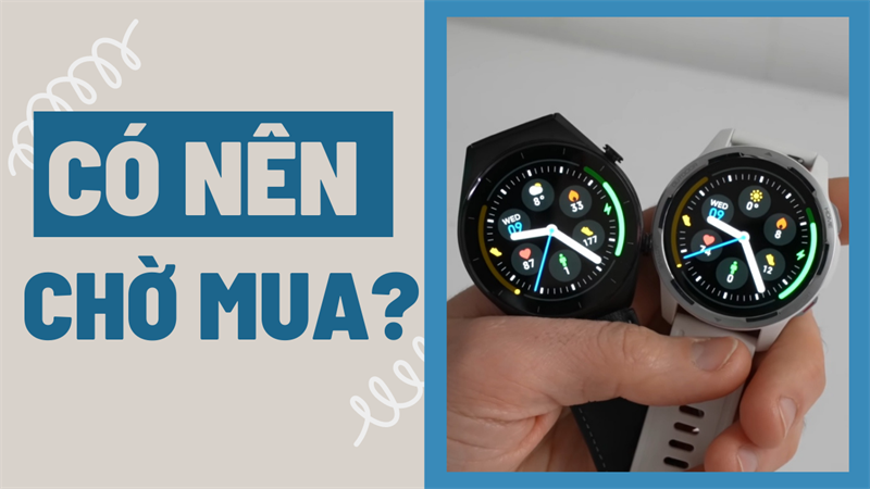 Có nên chờ mua bộ đôi Xiaomi Watch S1 và S1 Active