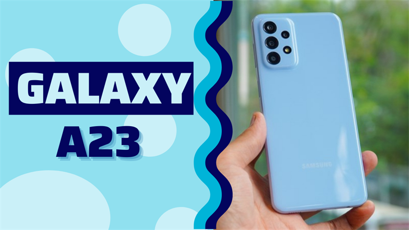 Có nên mua Galaxy A23? Có nên mua Galaxy A23?