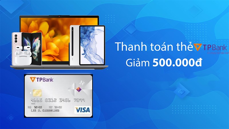 Thanh toán bằng thẻ tín dụng TPbank, giảm 500K cho sản phẩm từ 8 triệu Thanh toán bằng thẻ tín dụng TPbank, giảm 500K cho sản phẩm từ 8 triệu