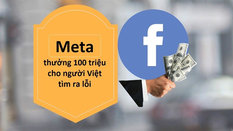 Meta thưởng hơn 100 triệu đồng cho bạn trẻ Việt tìm ra lỗi của Facebook