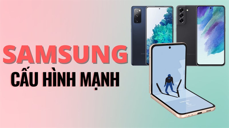 điện thoại Samsung cấu hình mạnh điện thoại Samsung cấu hình mạnh