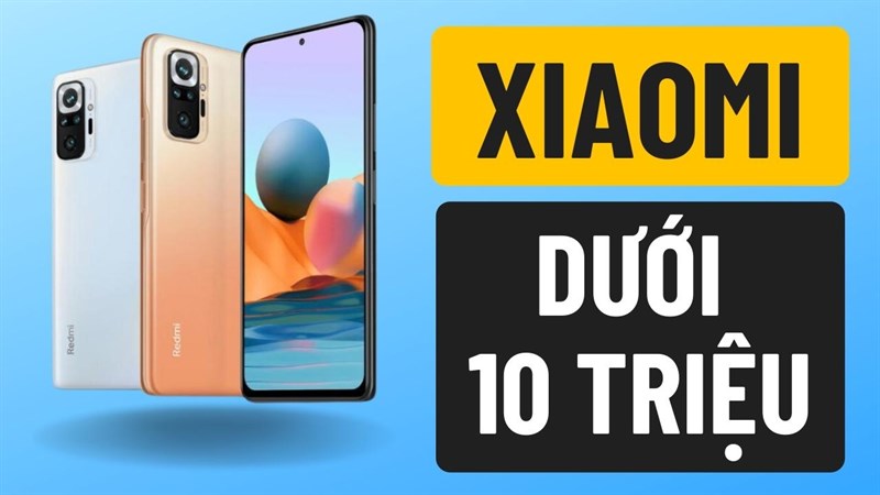 Xiaomi đáng mua dưới 10 triệu