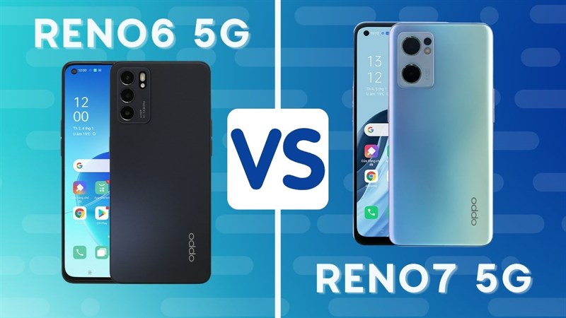 So sánh Reno6 5G và Reno7 5G. So sánh Reno6 5G và Reno7 5G.