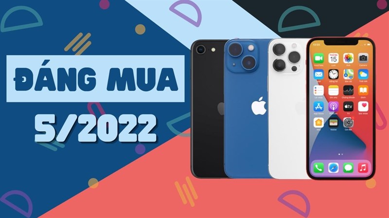 iPhone cực đáng mua tháng 5/2022