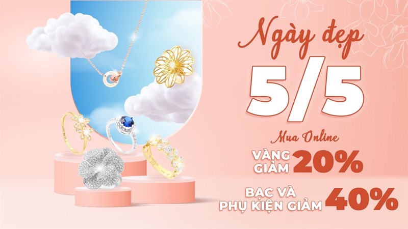 Ngày đẹp 5/5, mua online Vàng giảm 20%, Bạc và Phụ kiện giảm 40%