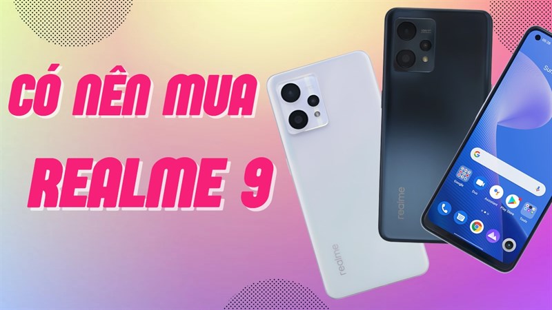 Có nên mua realme 9 Có nên mua realme 9