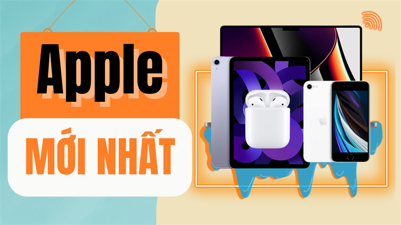 sản phẩm Apple mới nhất sản phẩm Apple mới nhất