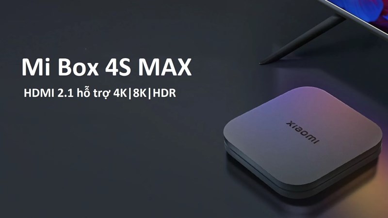 Xiaomi lặng lẽ ra mắt Mi Box 4S MAX với cổng HDMI 2.1, hỗ trợ 8K