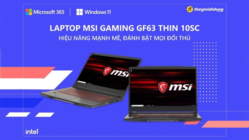 Laptop MSI Gaming GF63 Thin 10SC hiệu năng mạnh mẽ, đánh bật mọi đối thủ Laptop MSI Gaming GF63 Thin 10SC hiệu năng mạnh mẽ, đánh bật mọi đối thủ