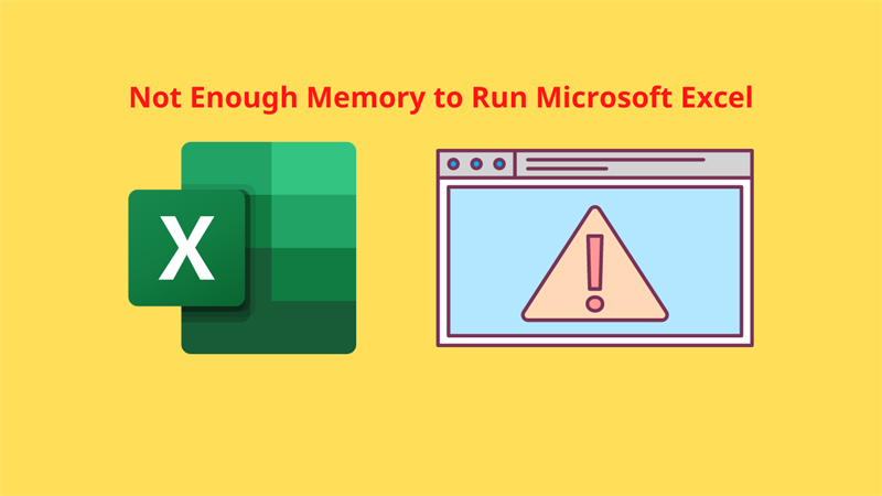 Cách sửa lỗi Not Enough Memory to Run Microsoft Excel trên Windows Cách sửa lỗi Not Enough Memory to Run Microsoft Excel trên Windows