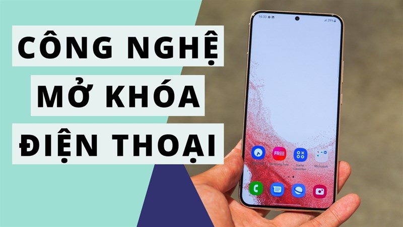 Những công nghệ mở khóa trên điện thoại