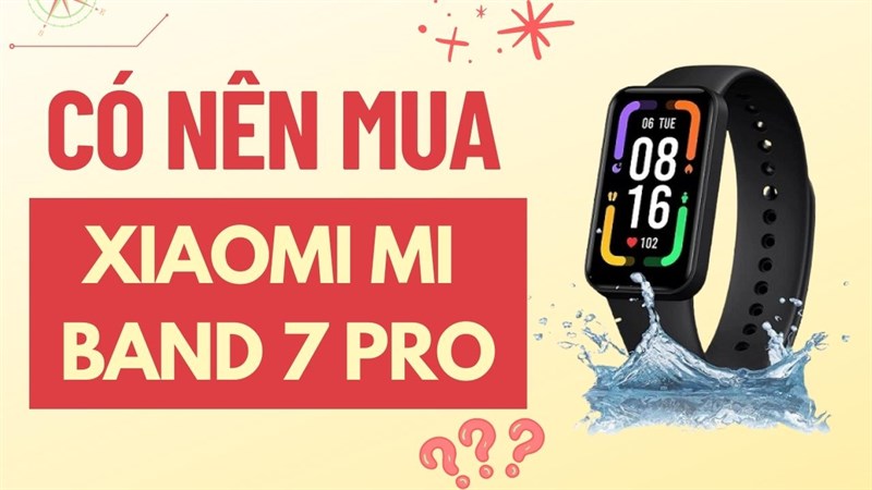 có nên mua xiaomi mi band 7 pro