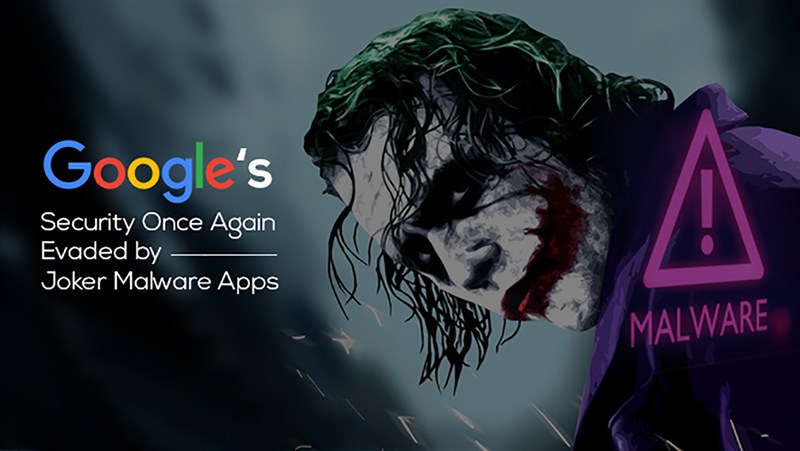 Google từng cảnh báo các mã độc Joker Google từng cảnh báo các mã độc Joker