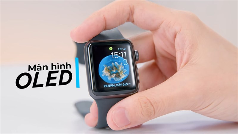 Màn hình của Apple Watch S3 hiển thị rõ ràng và sắc nét