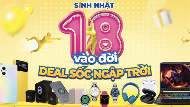 Thế Giới Di Động sale sập sàn hàng loạt sản phẩm công nghệ mừng sinh nhật 18 tuổi Thế Giới Di Động sale sập sàn hàng loạt sản phẩm công nghệ mừng sinh nhật 18 tuổi