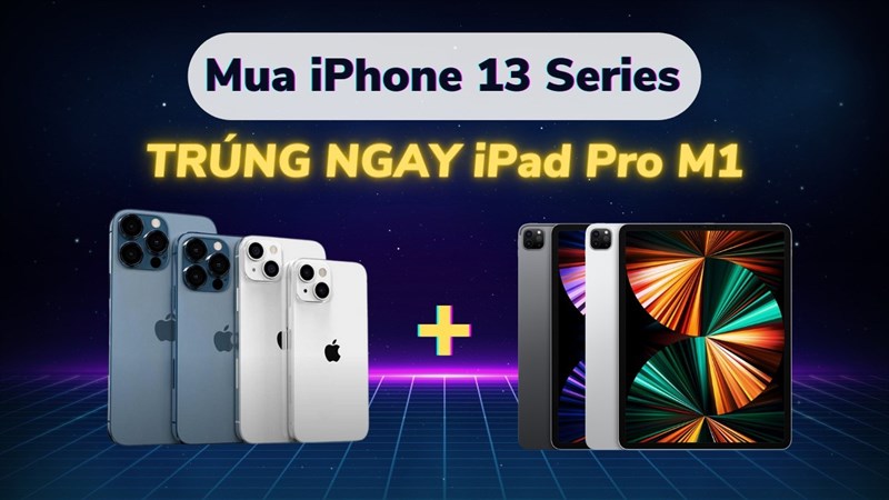 Trời ơi tin được không? Mua iPhone 13 Series là có cơ hội trúng ngay iPad Pro M1, deal này xịn quá luôn bạn ơi!