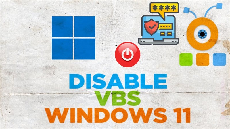 cách tắt Virtualization Based Security trên Windows 11