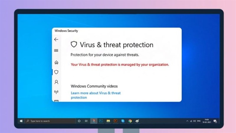 Sửa lỗi Your virus & threat protection is managed