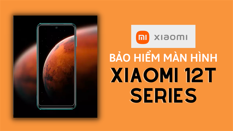 Bảo hiểm màn hình Xiaomi 12T series với siêu ưu đãi, bảo hành đến tận 12 tháng Bảo hiểm màn hình Xiaomi 12T series với siêu ưu đãi, bảo hành đến tận 12 tháng