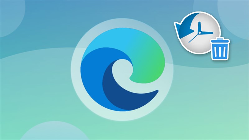 Cách xóa lịch sử duyệt web trên Microsoft Edge Cách xóa lịch sử duyệt web trên Microsoft Edge