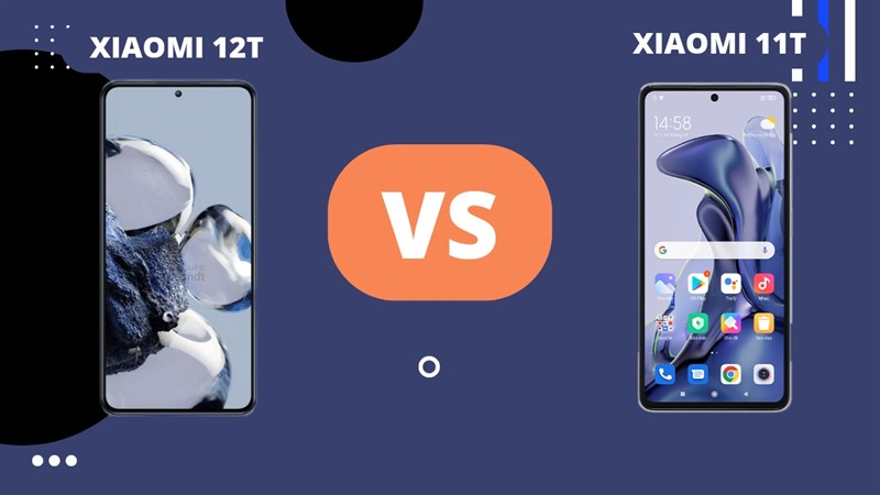 So sánh Xiaomi 11T và 12T chiếc máy nào sẽ mang lại trải nghiệm tuyệt vời cho bạn? So sánh Xiaomi 11T và 12T chiếc máy nào sẽ mang lại trải nghiệm tuyệt vời cho bạn?