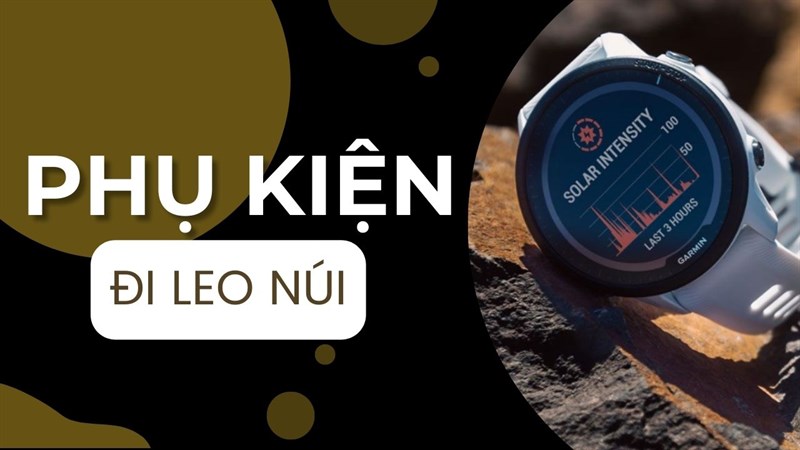 Đi leo núi cần mang gì? Đi leo núi cần mang gì?