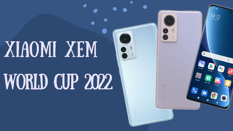 Điện thoại Xiaomi màn hình lớn xem bóng đá - World Cup 2022 Điện thoại Xiaomi màn hình lớn xem bóng đá - World Cup 2022
