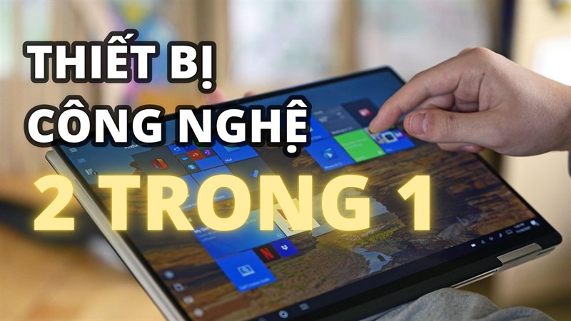 Thiết bị công nghệ 2 trong 1