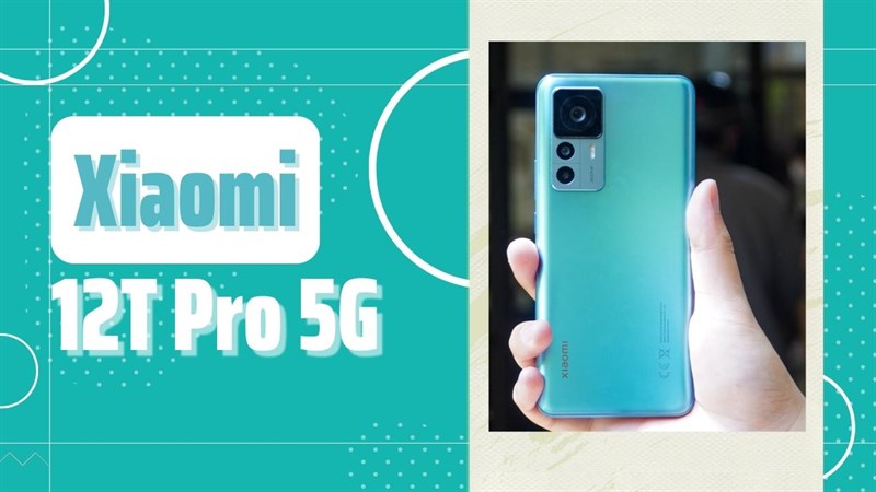 Có nên mua Xiaomi 12T Pro 5G hay không