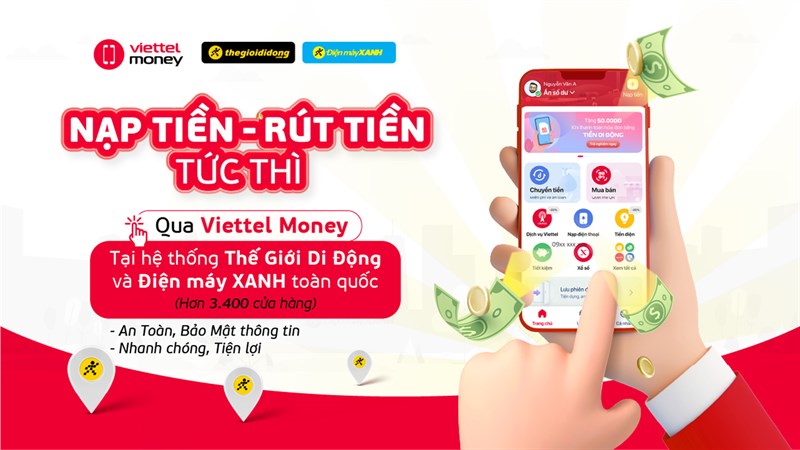 Nạp tiền tức khắc - Rút tiền tức thì với Viettel Money tại TGDĐ, ĐMX