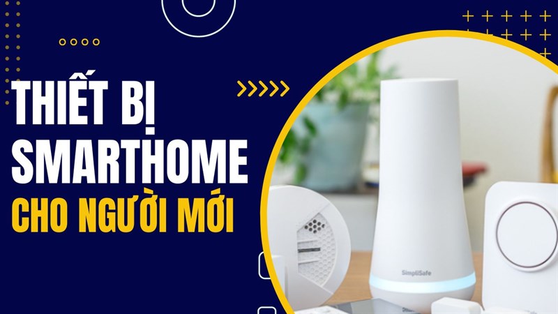 Những thiết bị smarthome cho người mới