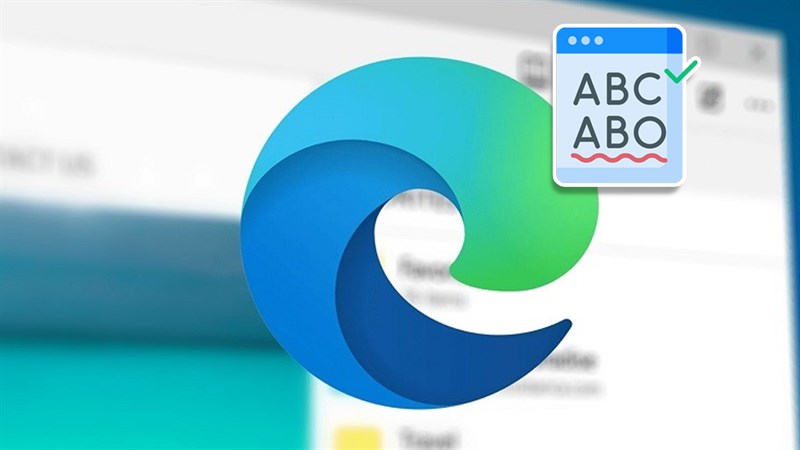Cách bật kiểm tra chính tả trong Microsoft Edge Cách bật kiểm tra chính tả trong Microsoft Edge