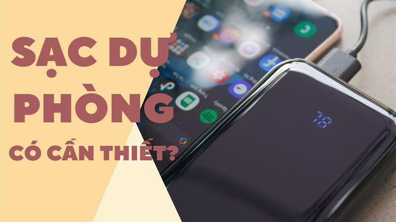 Theo bạn, sạc dự phòng có cần thiết không?