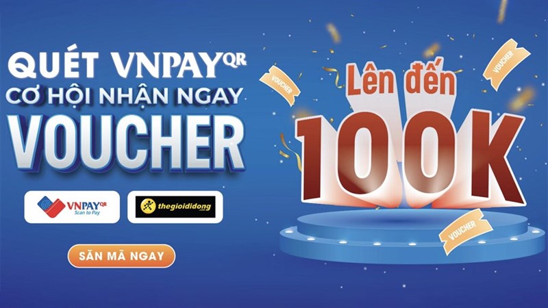 Săn mã giảm giá VNPay, giảm đến 100K cho hoá đơn từ 10 triệu