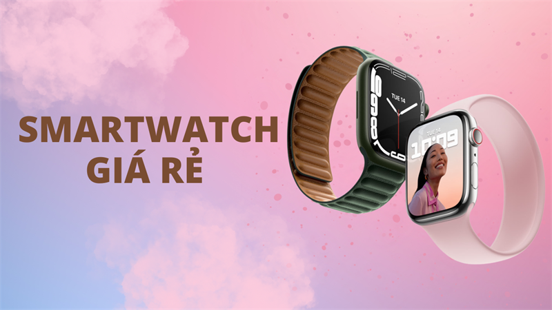 Smartwatch giá rẻ có thiết kế bắt mắt, chức năng hiện đại