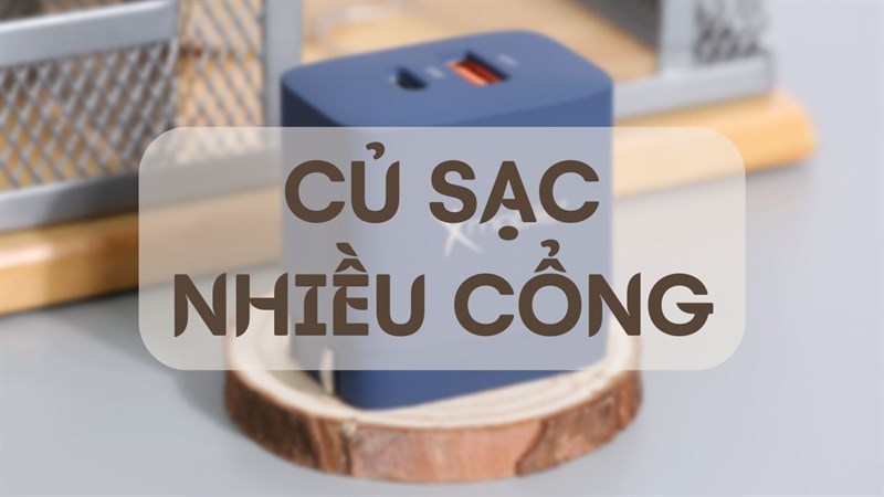 Củ sạc nhiều cổng là gì?