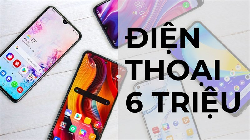 Điện thoại 6 triệu sẽ có những gì?