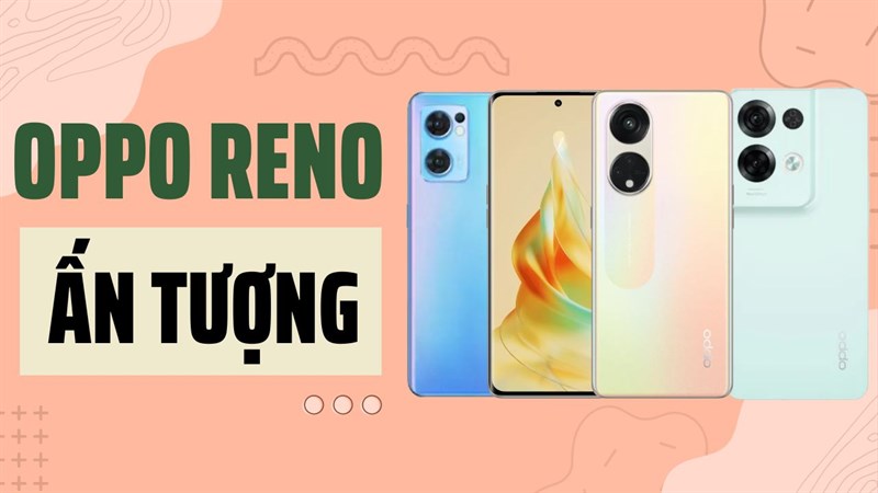 Những chiếc OPPO Reno ấn tượng